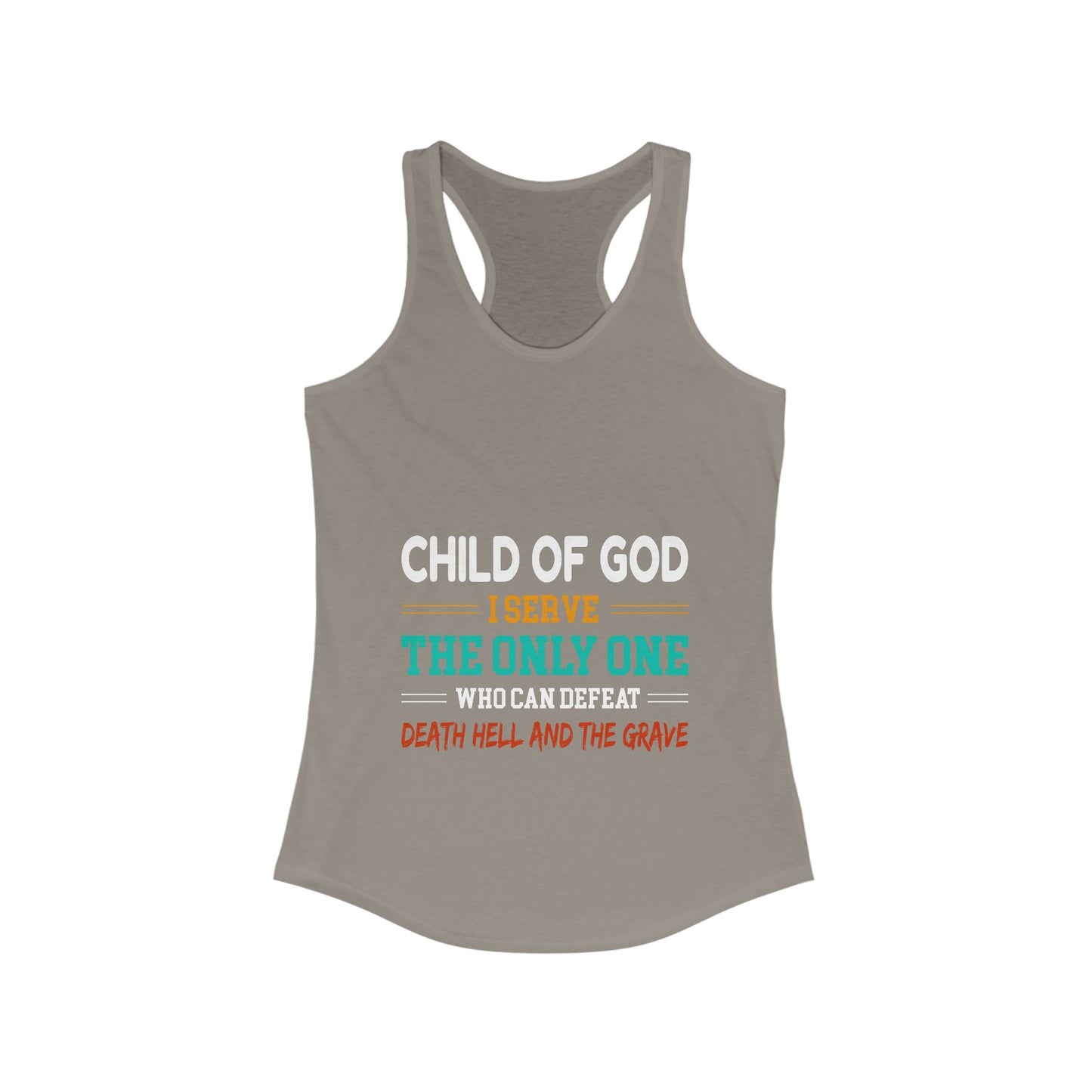 Child Of God I Serve The Only One Who Can Defeat Death Hell And The Grave Women's Slim Fit Tank-top Printify