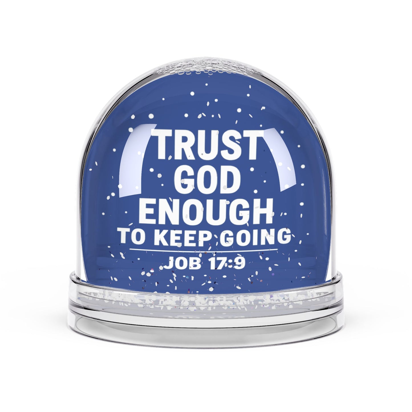 Inspirational Snow Globe - Trust God Enough to Keep Going, Faith Decoration, Gift for Encouragement, Christian Decor - ClaimedbyGodDesigns