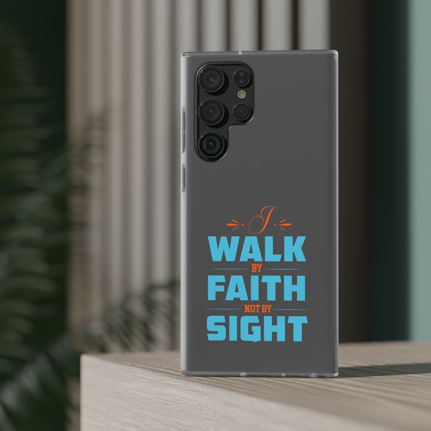 I Walk By Faith & Not By Sight Flexi Phone Case