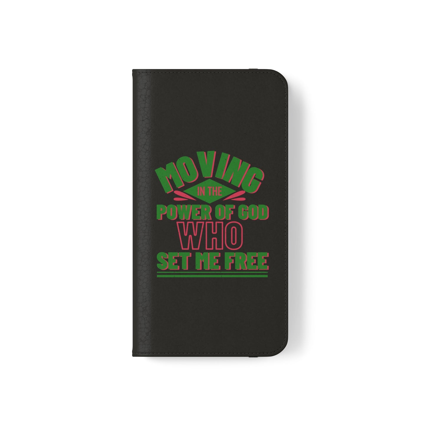 Moving In The Power Of God Who Set Me Free Phone Flip Cases