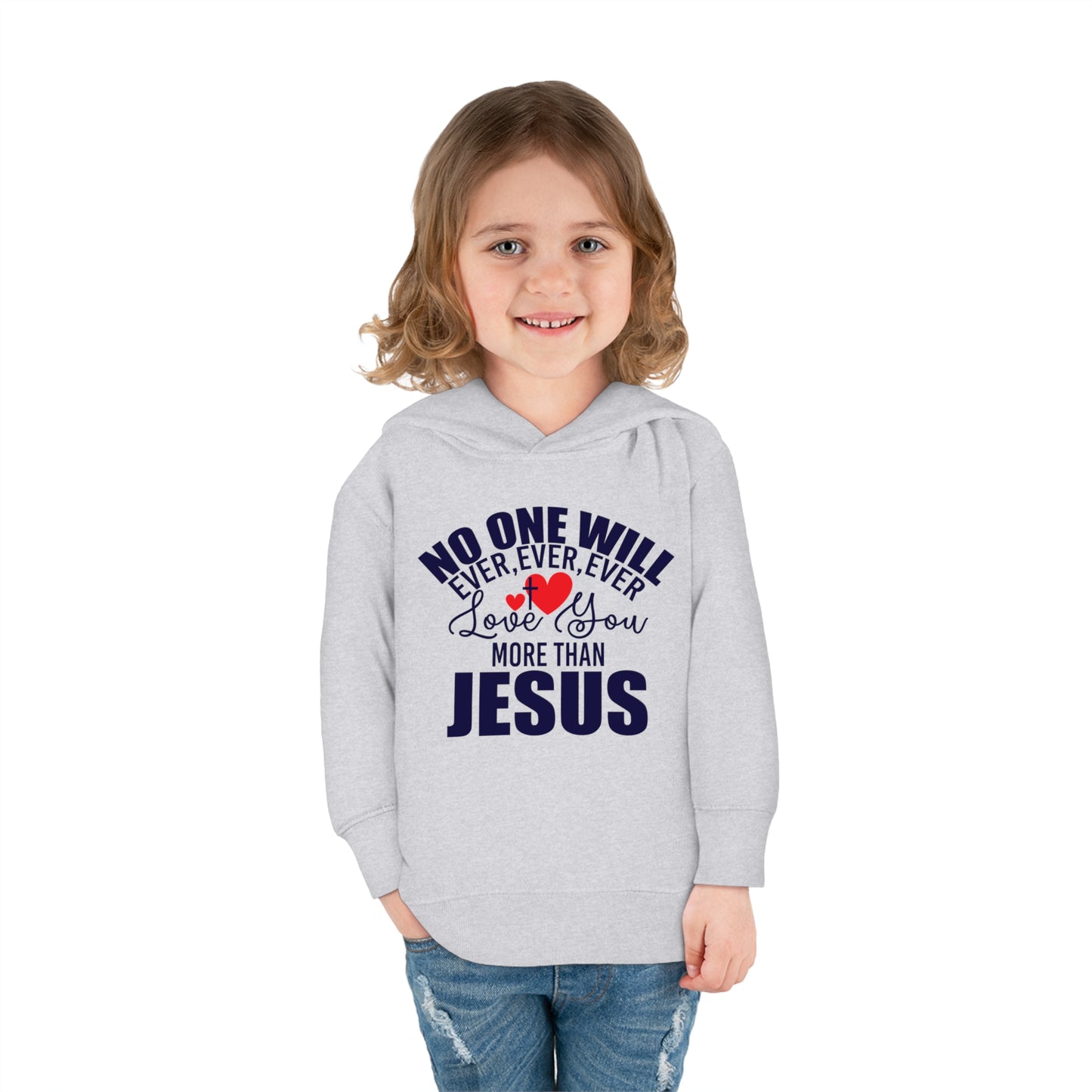 No One Will Ever Ever Love You More Than Jesus Christian Toddler Pullover Fleece Hooded Sweatshirt