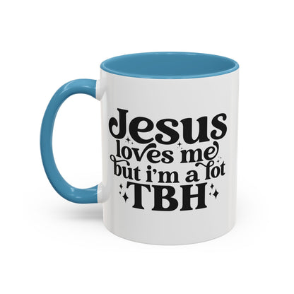 Christian Accent Coffee Mug — "Jesus Loves Me but I'm a Lot TBH" Religious Christian Gift