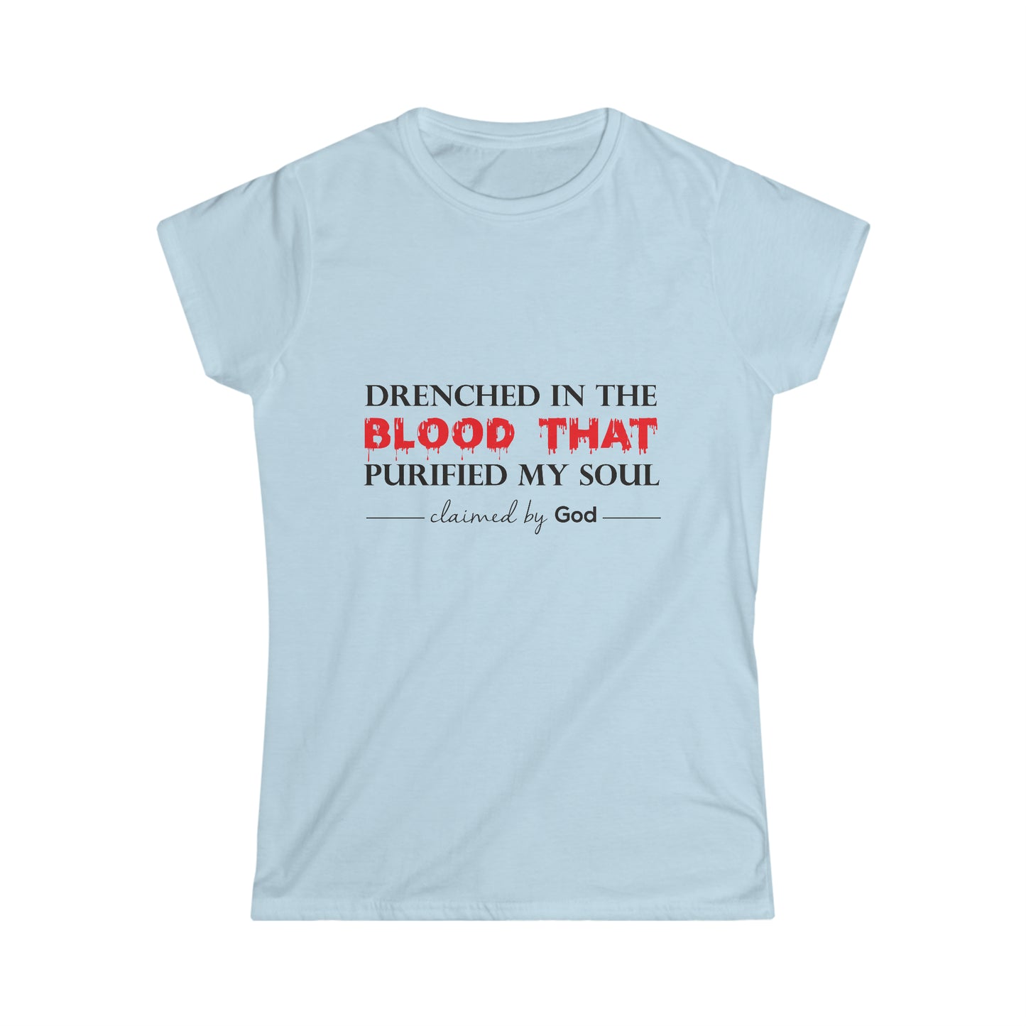 Drenched in the blood that purified my soul Women's T-shirt