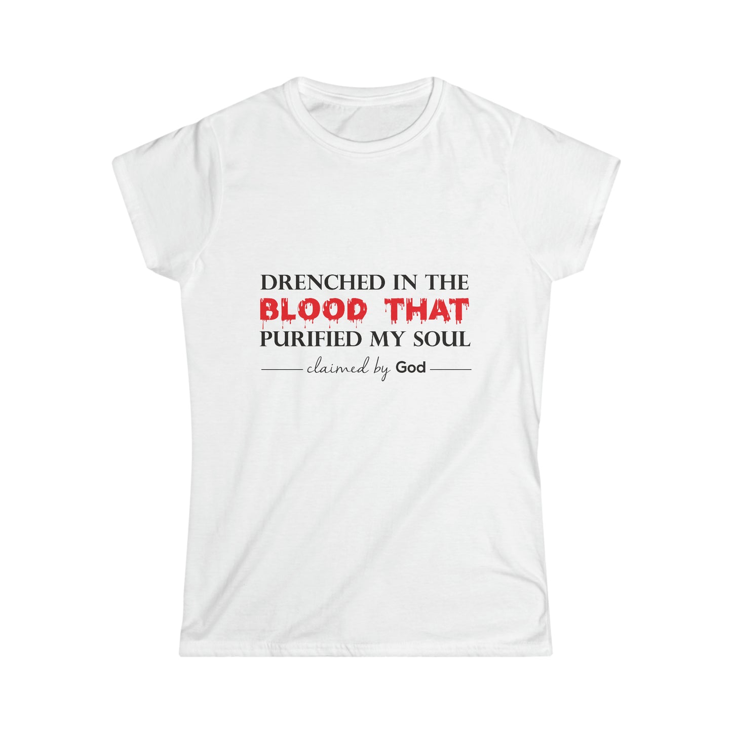 Drenched in the blood that purified my soul Women's T-shirt
