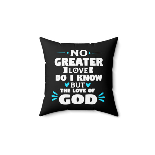 No Greater Love Do I Know But The Love Of God  Pillow