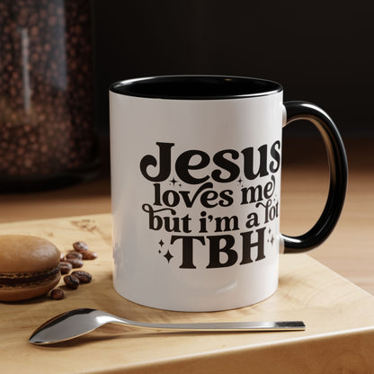 Christian Accent Coffee Mug — "Jesus Loves Me but I'm a Lot TBH" Religious Christian Gift