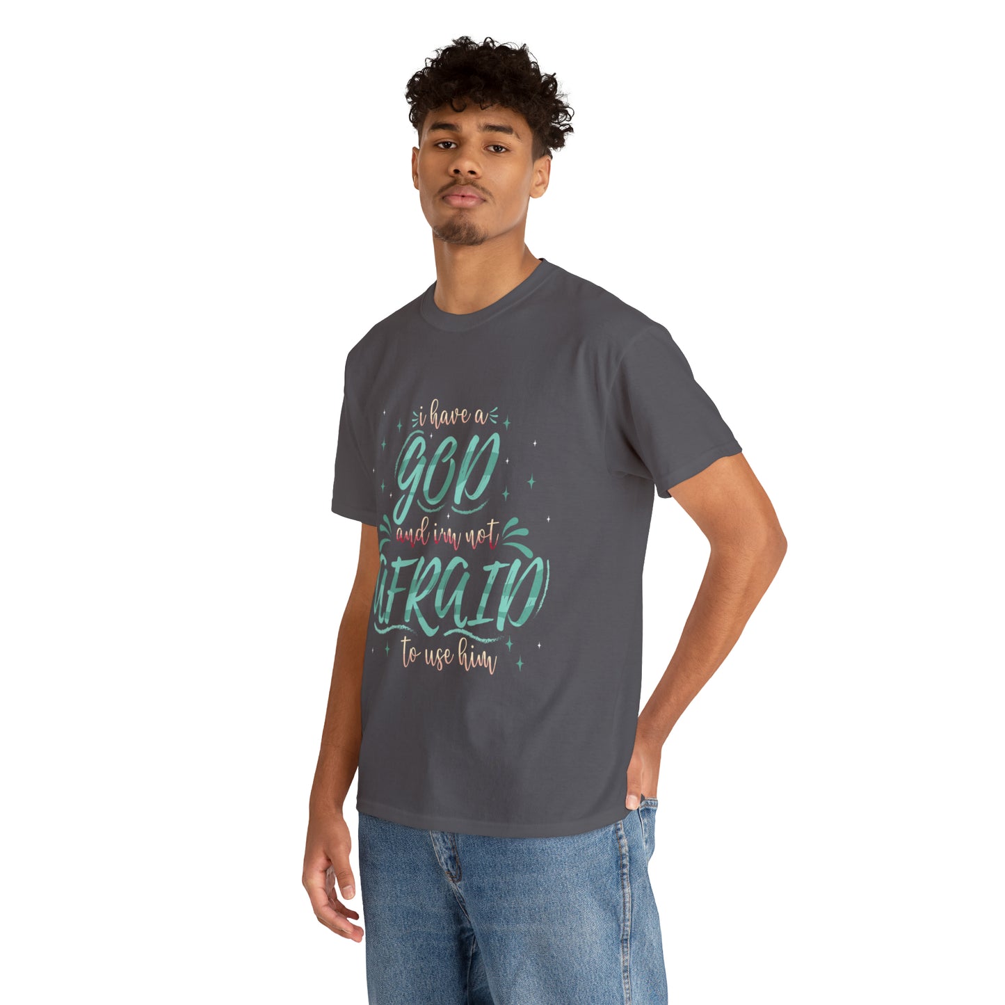 I Have A God & I'm Not Afraid To Use HIm Unisex Heavy Cotton Tee