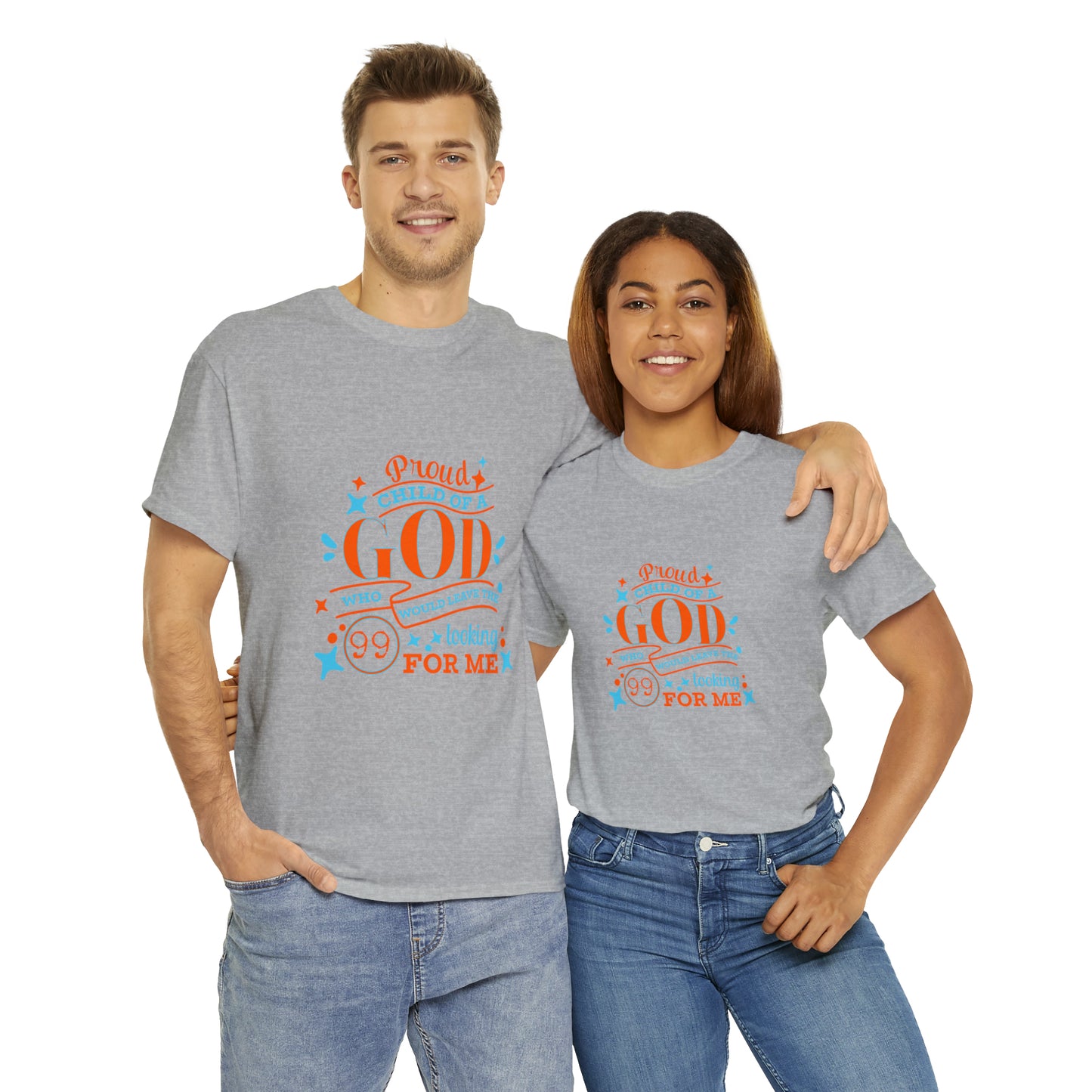 Proud Child Of A God Who Would Leave The 99 Looking For Me Unisex Heavy Cotton Tee