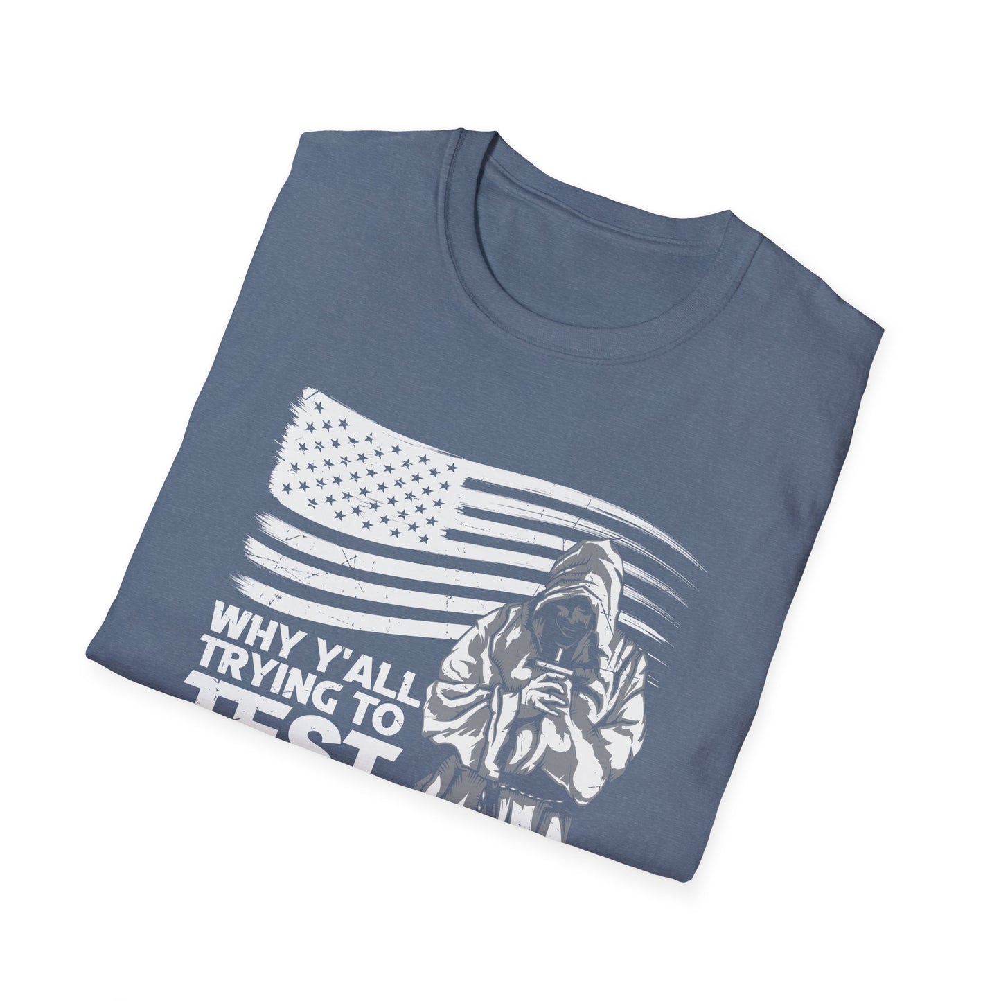 Why Y'all Trying To Test The Jesus In Me American Patriotic Christian Unisex T-shirt