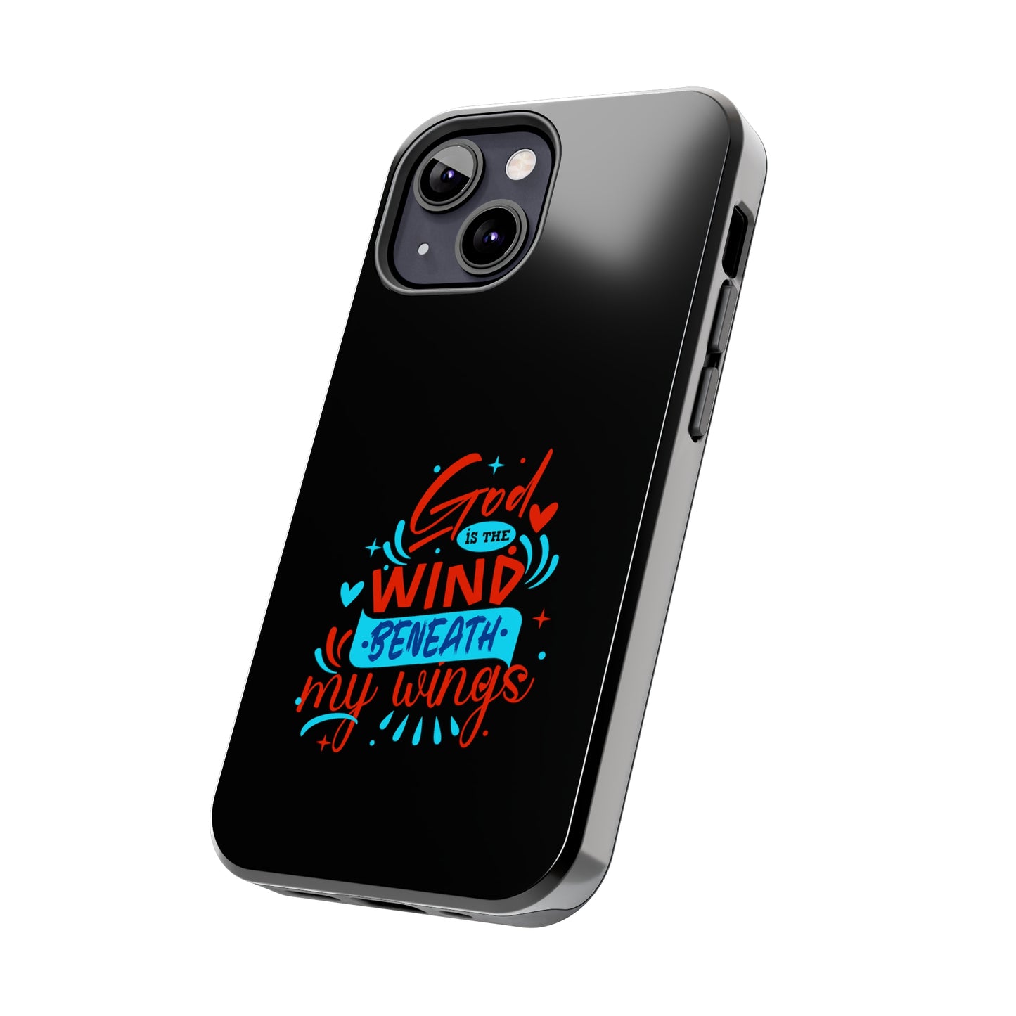 God Is The Wind Beneath My Wings Tough Phone Cases, Case-Mate