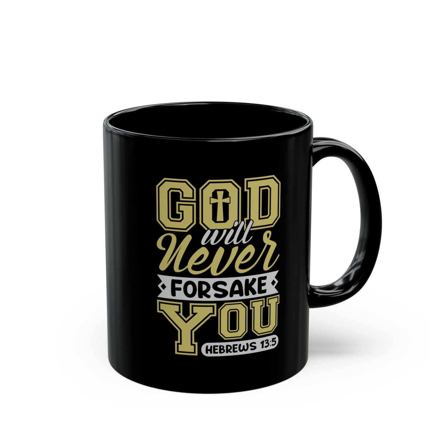 God Will Never Forsake You Black Ceramic Mug 11oz (double sided print)