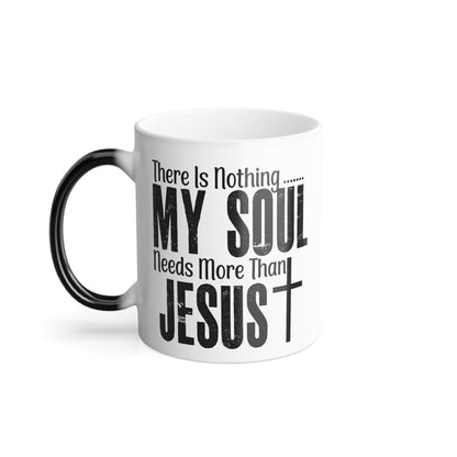 Christian Color Morphing Mug, 11oz - My Soul Needs Him, Color Changing Coffee Cup, Religious Gift, Christian Mug