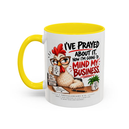 I've Prayed About It, Now I'm Going to Mind My Business Chicken Mug