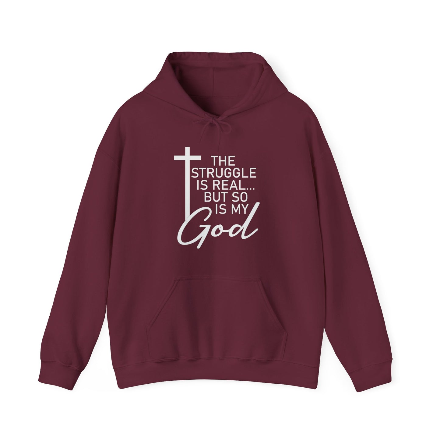 The Struggle Is Real But So Is My God Unisex Christian Hooded Pullover Sweatshirt