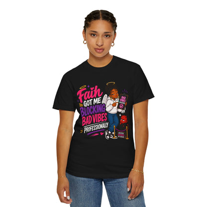 Faith Got Me Blocking Bad Vibes T-Shirt