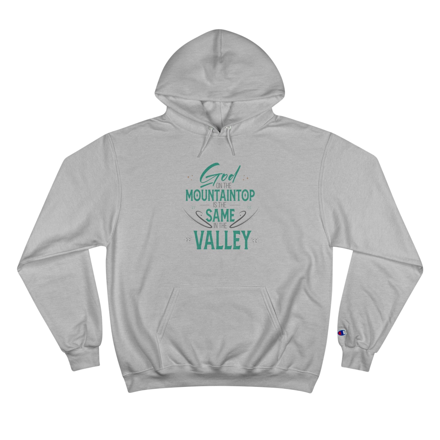 God On The Mountaintop Is The Same In The Valley Unisex Champion Hoodie