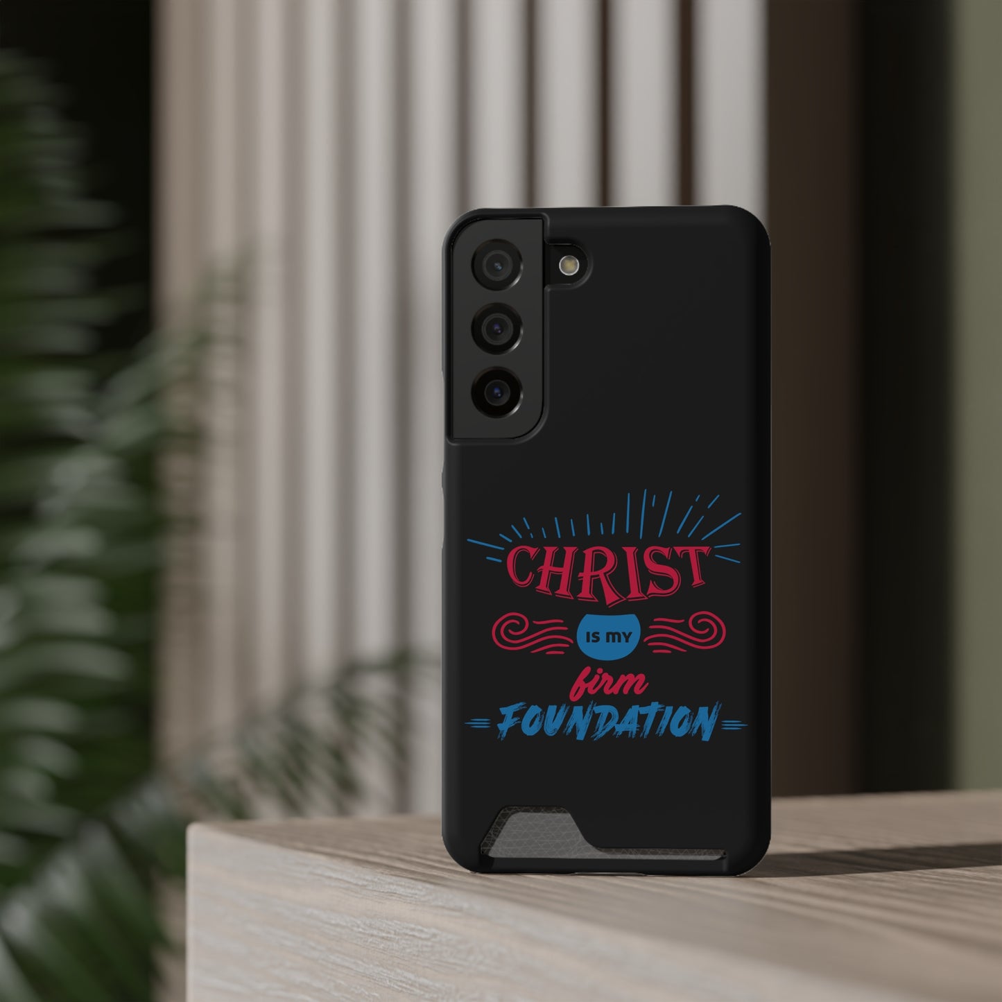 Christ Is My Firm Foundation Phone Case With Card Holder