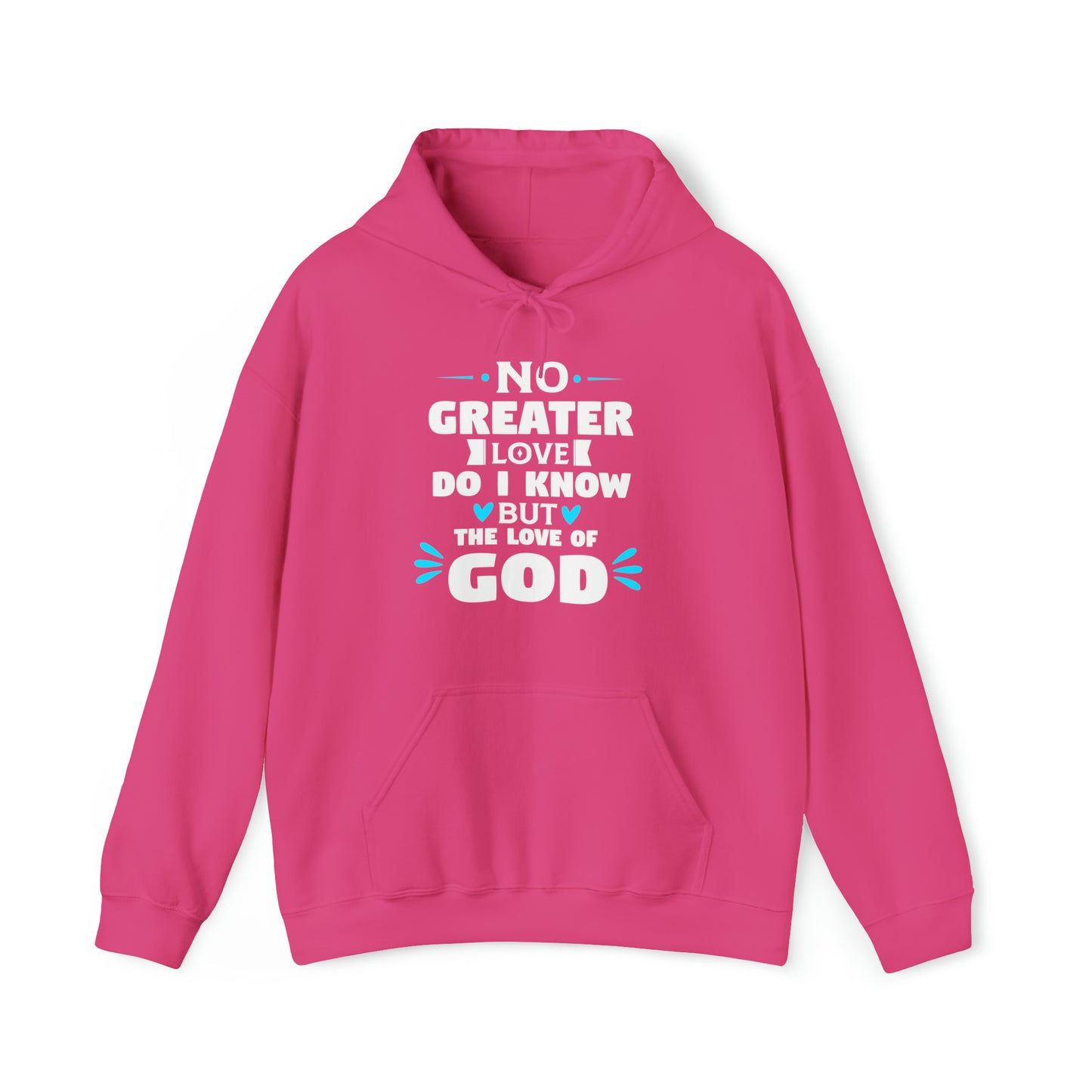 No Greater Love Do I Know But The Love Of God  Unisex Hooded Sweatshirt