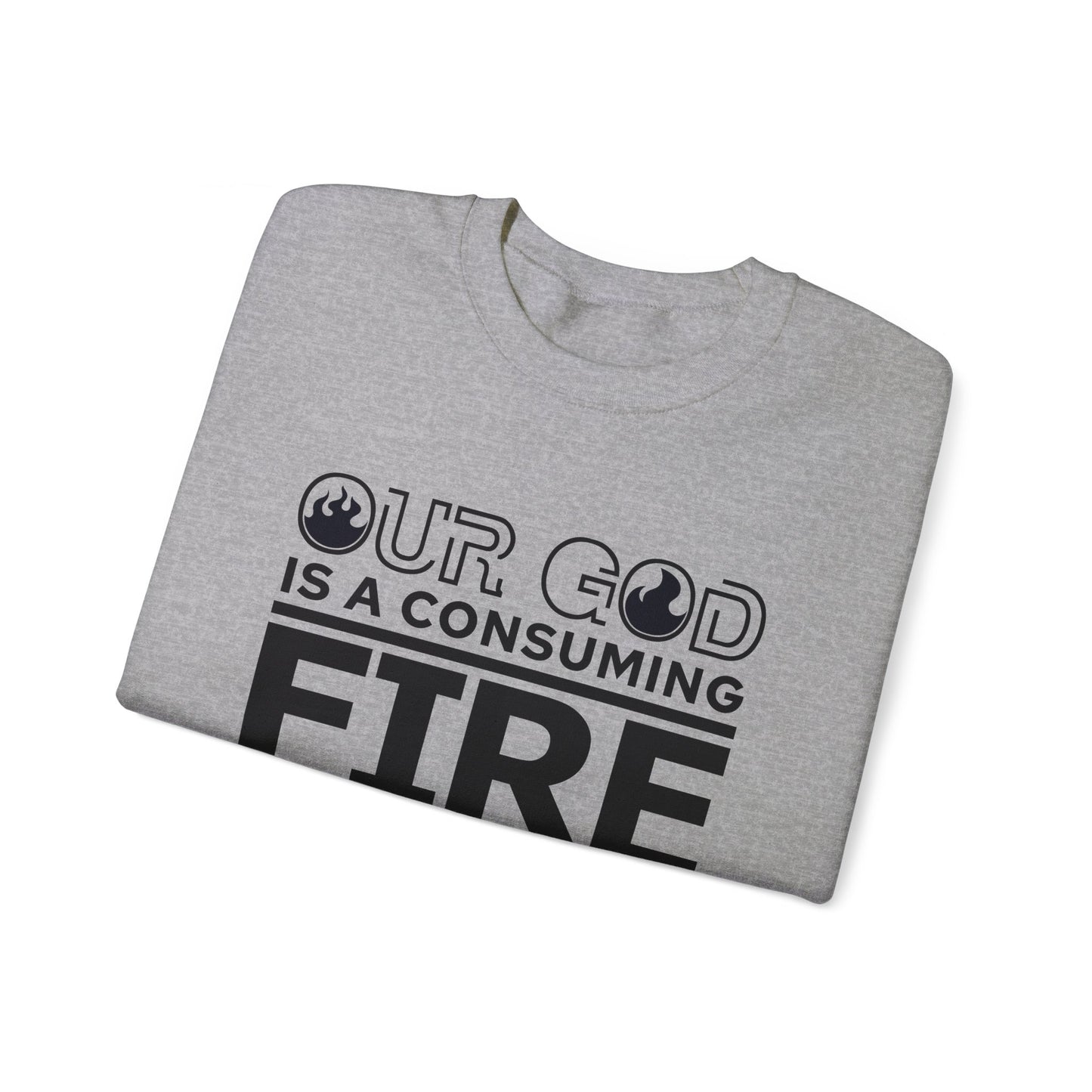 Our God Is A Consuming Fire  Unisex Heavy Blend™ Crewneck Christian Sweatshirt