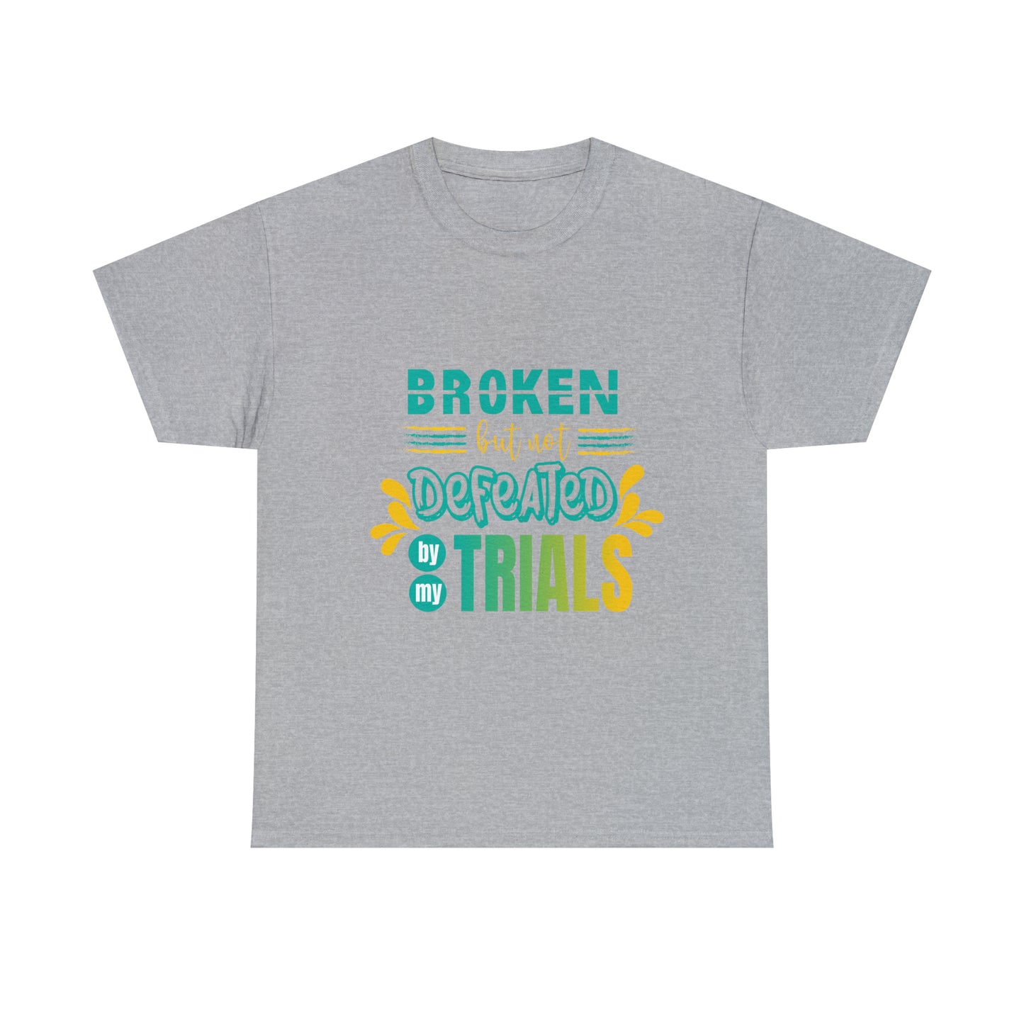 Broken But Not Defeated By My Trials Unisex Heavy Cotton Tee