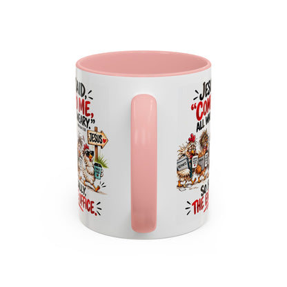 Coffee Mug - "Jesus Said 'Come to Me, All Who Are Weary'" Funny Christian Office Gift