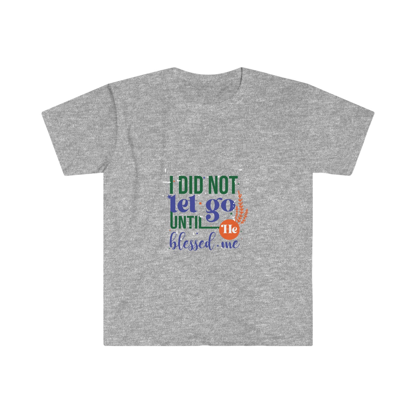 I Did Not Let Go Until He Blessed Me Unisex T-shirt