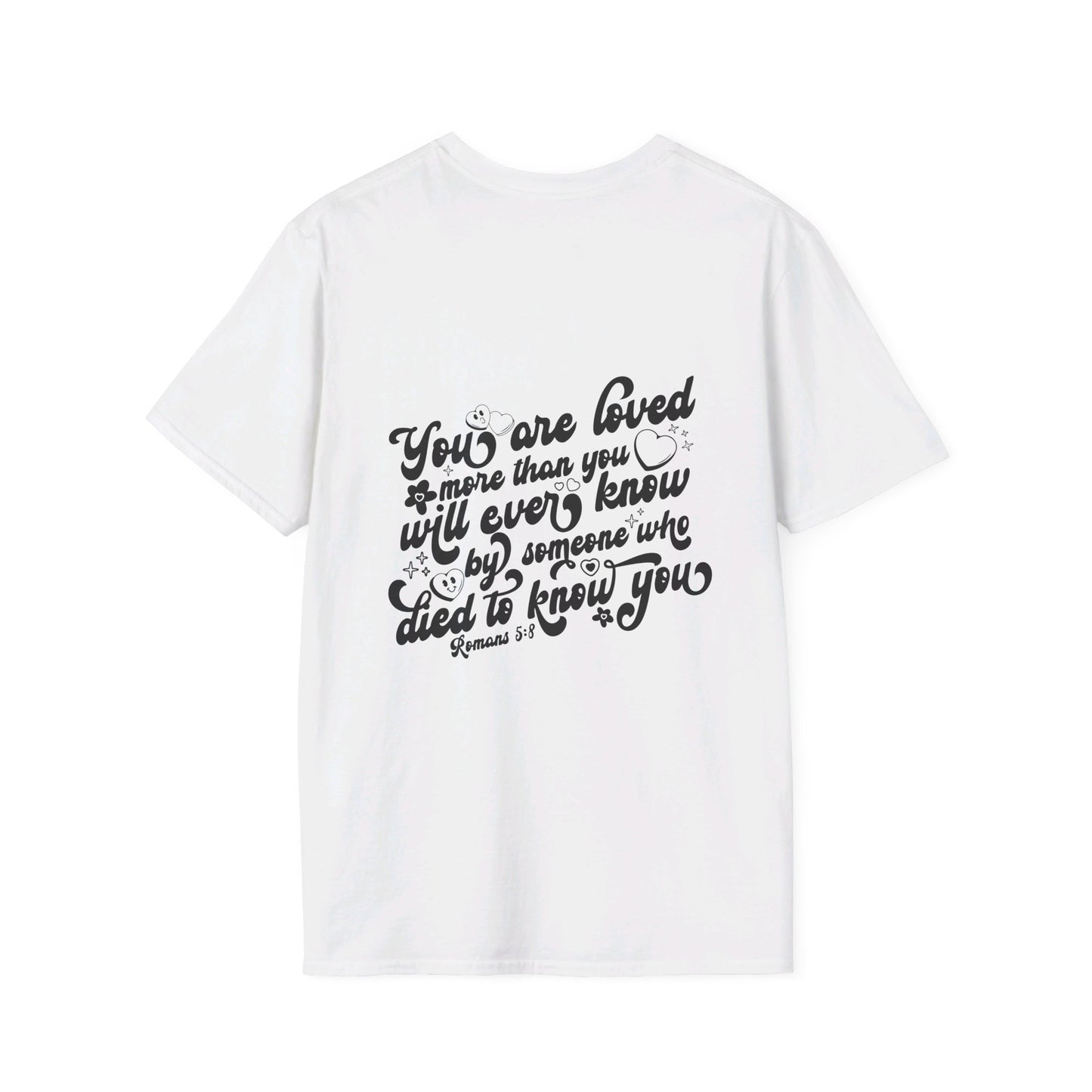 Romans 5:8 You Are Loved More Than You Will Ever Know Unisex Christian T-shirt