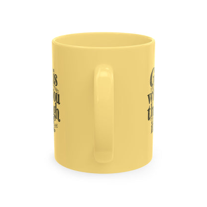 Ceramic Mug – “God Is With You Through It All” Inspirational Faith Coffee Mug