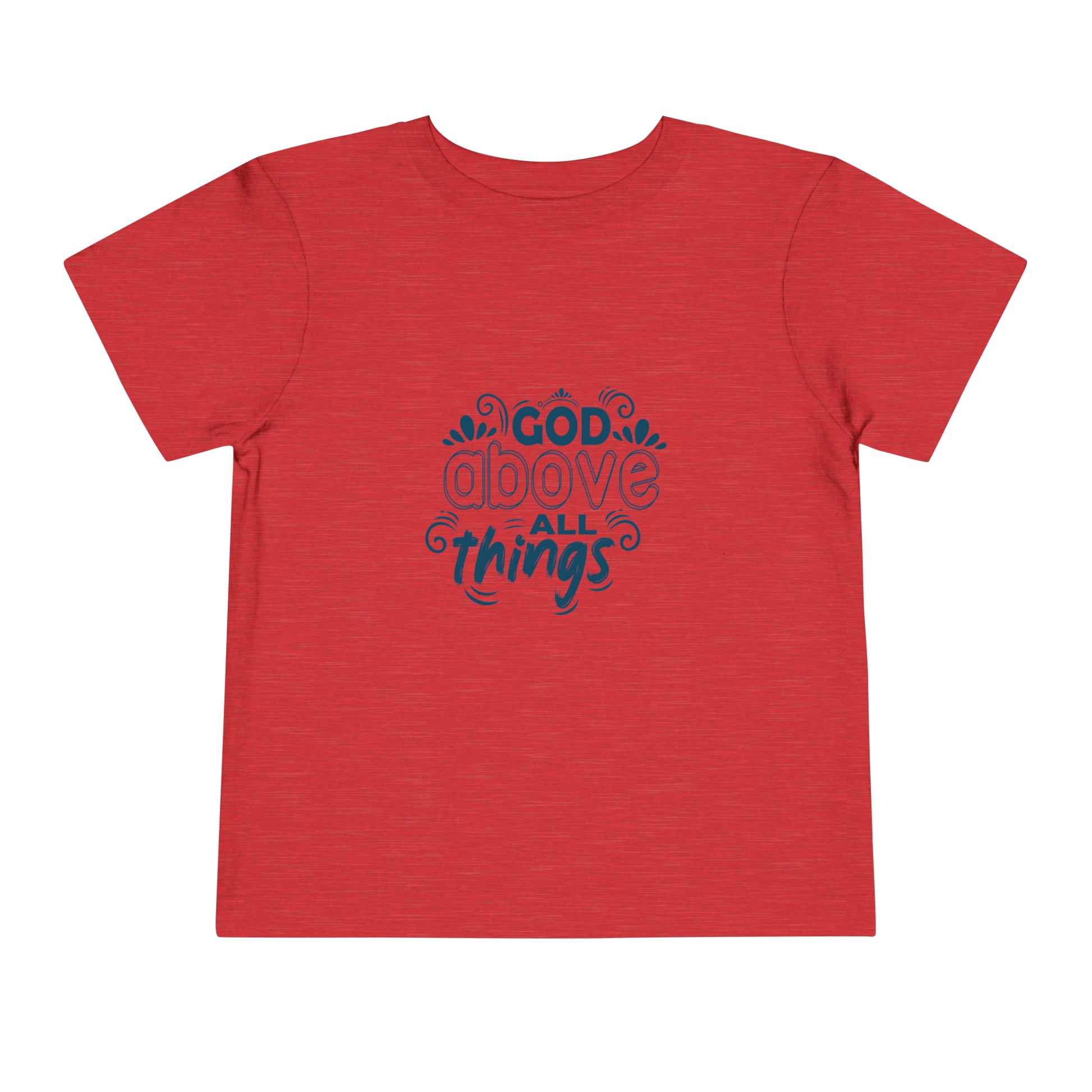 God Above All Things Christian Toddler T-Shirt Printify