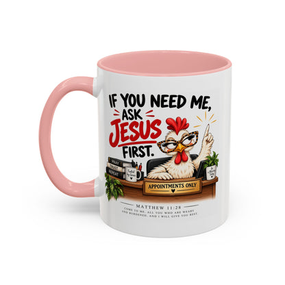 Christian Coffee Mug - "If You Need Me Ask Jesus First" Accent Mug (11/15oz)