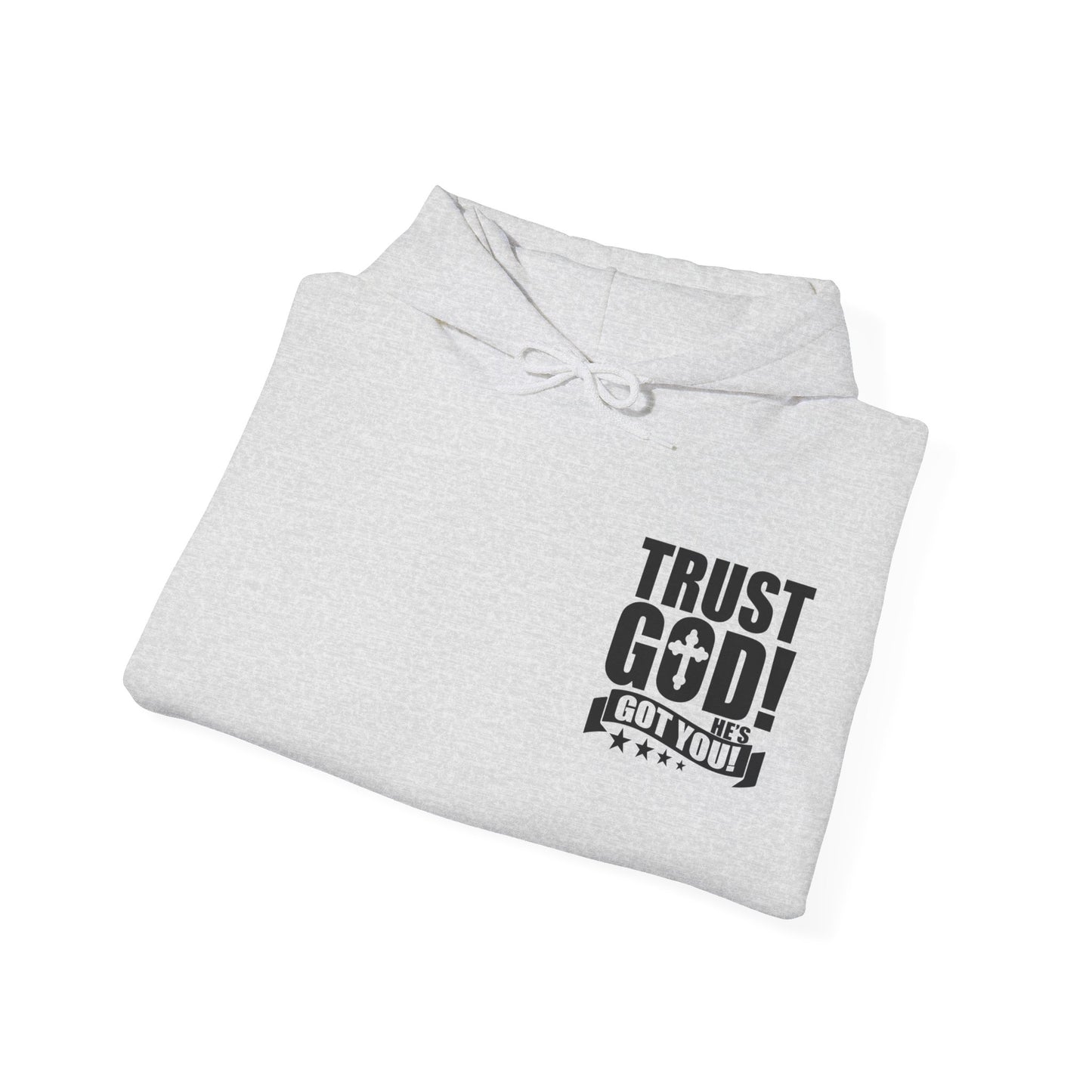 Trust God He's Got You Unisex Christian Hooded Pullover Sweatshirt