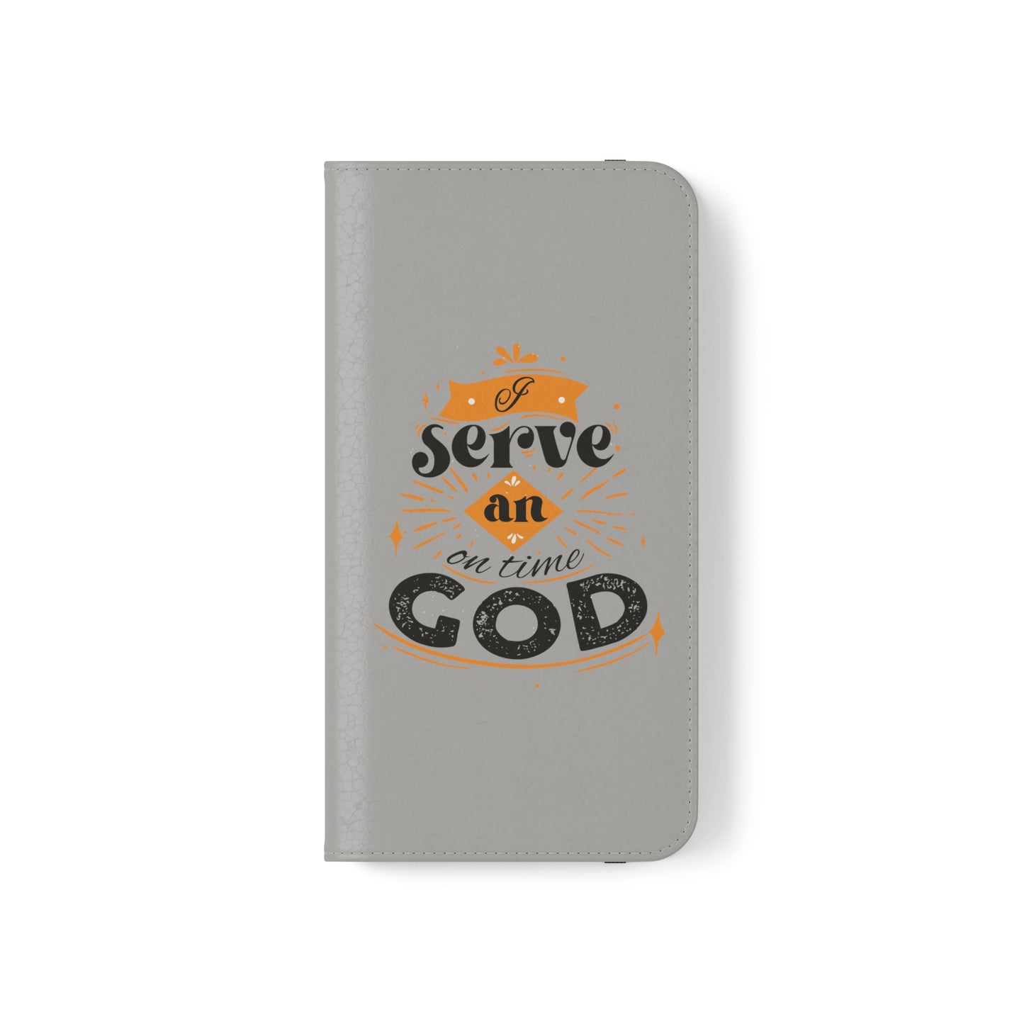 I Serve An On Time God  Phone Flip Cases