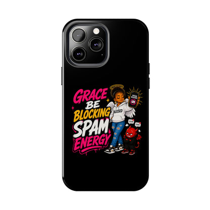 Tough Phone Case — "Grace Be Blocking Spam Energy" Black Protective Phone Cover