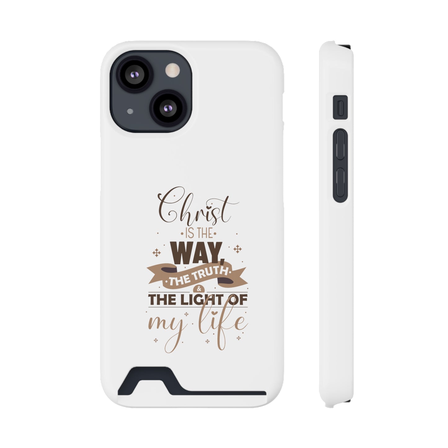 Christ Is The Way, The Truth, & The Light Of My Life Phone Case With Card Holder