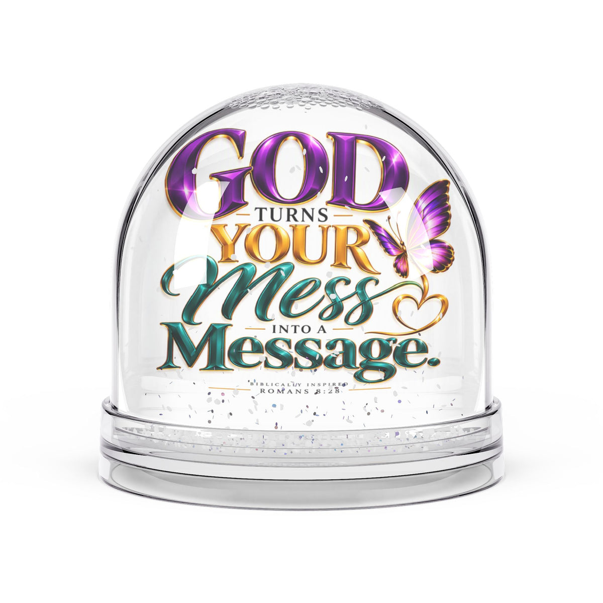 God Turns Your Mess Into a Message Christian Snow Globe - Claimed by God Designs