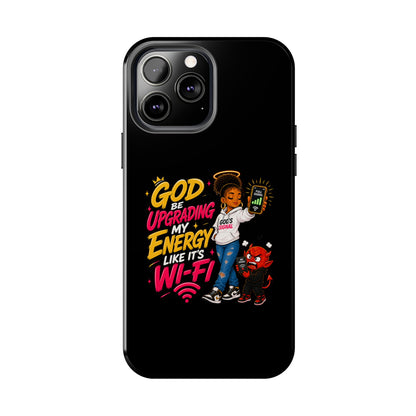 Phone Case — "God Be Upgrading My Energy Like It's Wi‑Fi" Inspirational Protective Cover - ClaimedbyGodDesigns