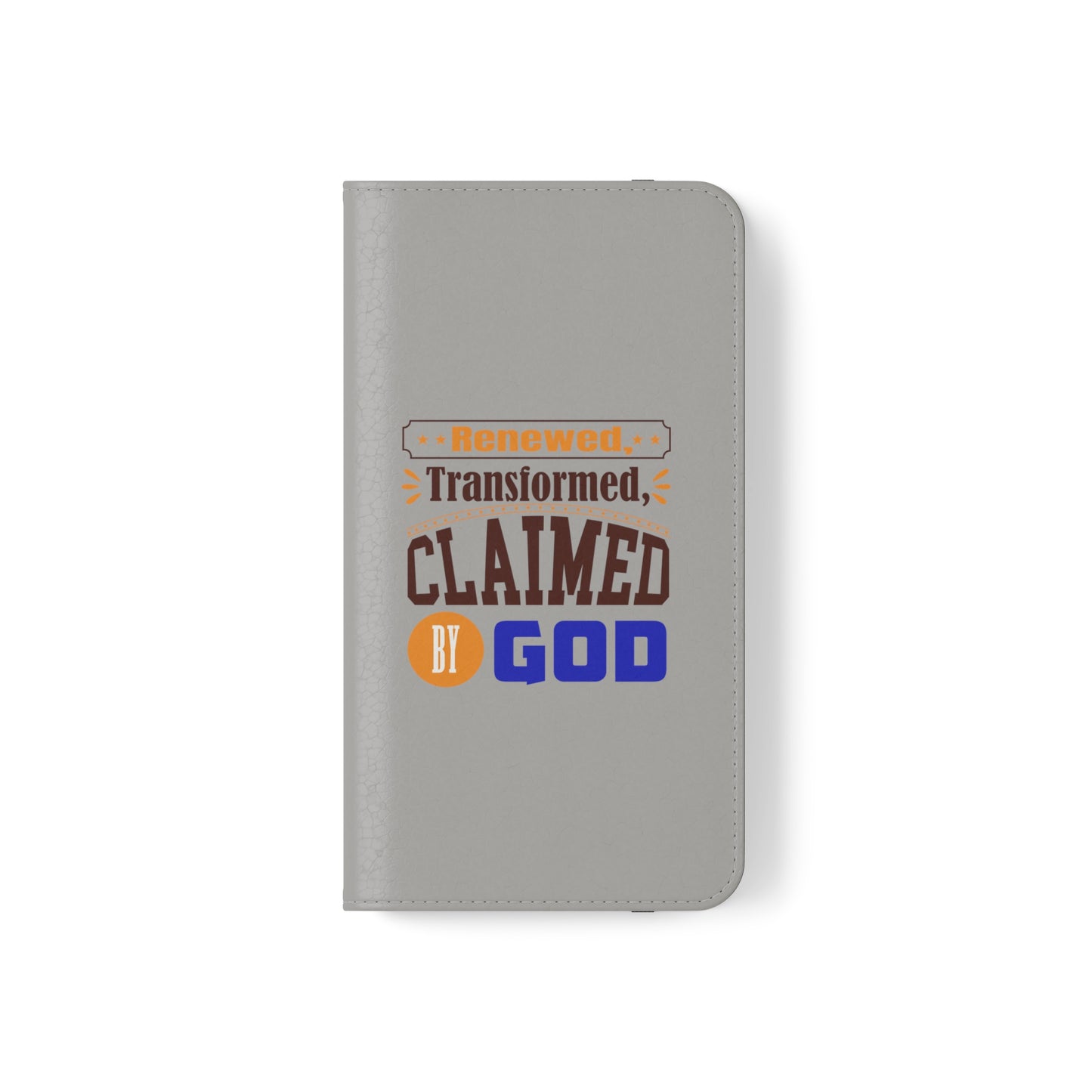 Renewed, Transformed, Claimed By God Phone Flip Cases