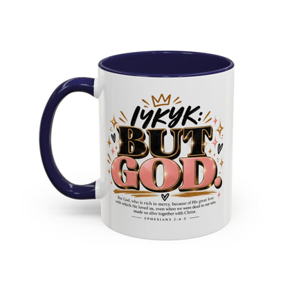 Accent Coffee Mug - “IYKYK But God” Inspirational Christian Coffee Mug (11/15oz)