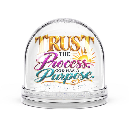 Trust the Process God Has a Purpose Christian Snow Globe - Claimed by God Designs