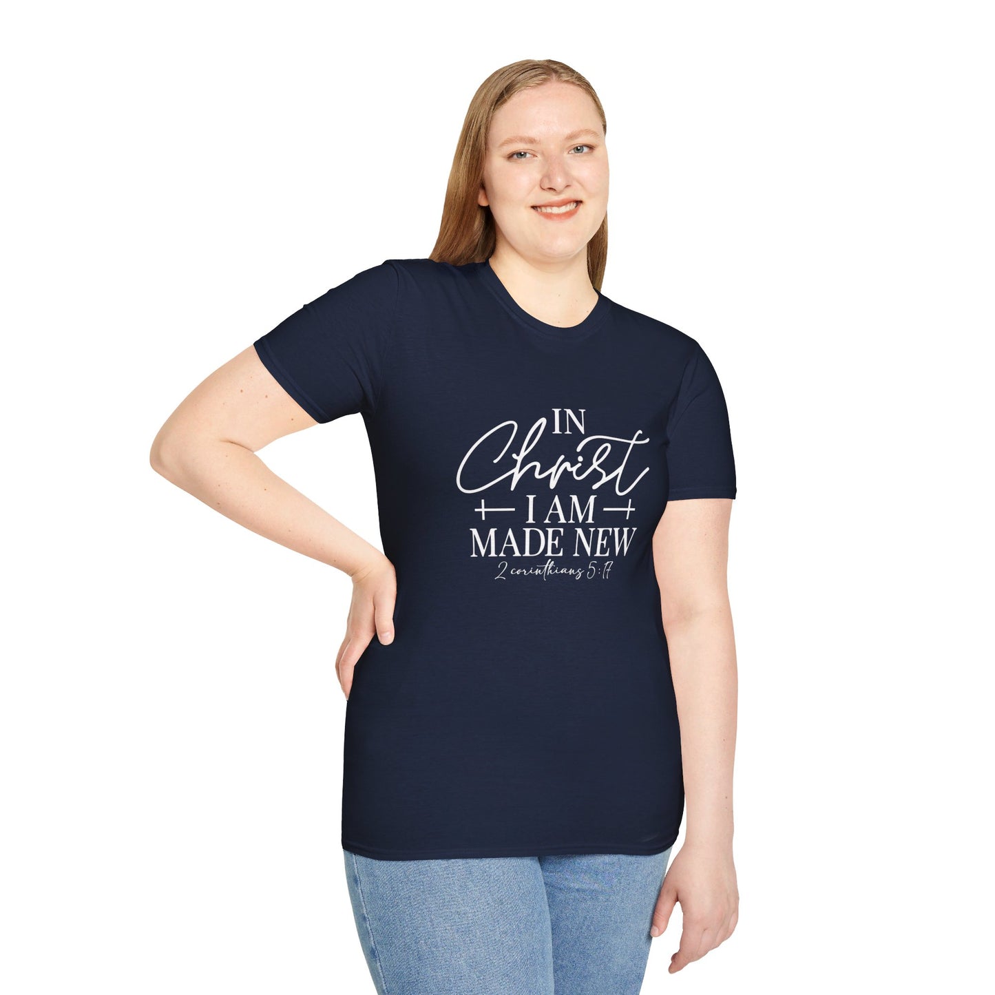 2 Corinthians 5:17 In Christ I Am Made New Unisex Christian T-shirt