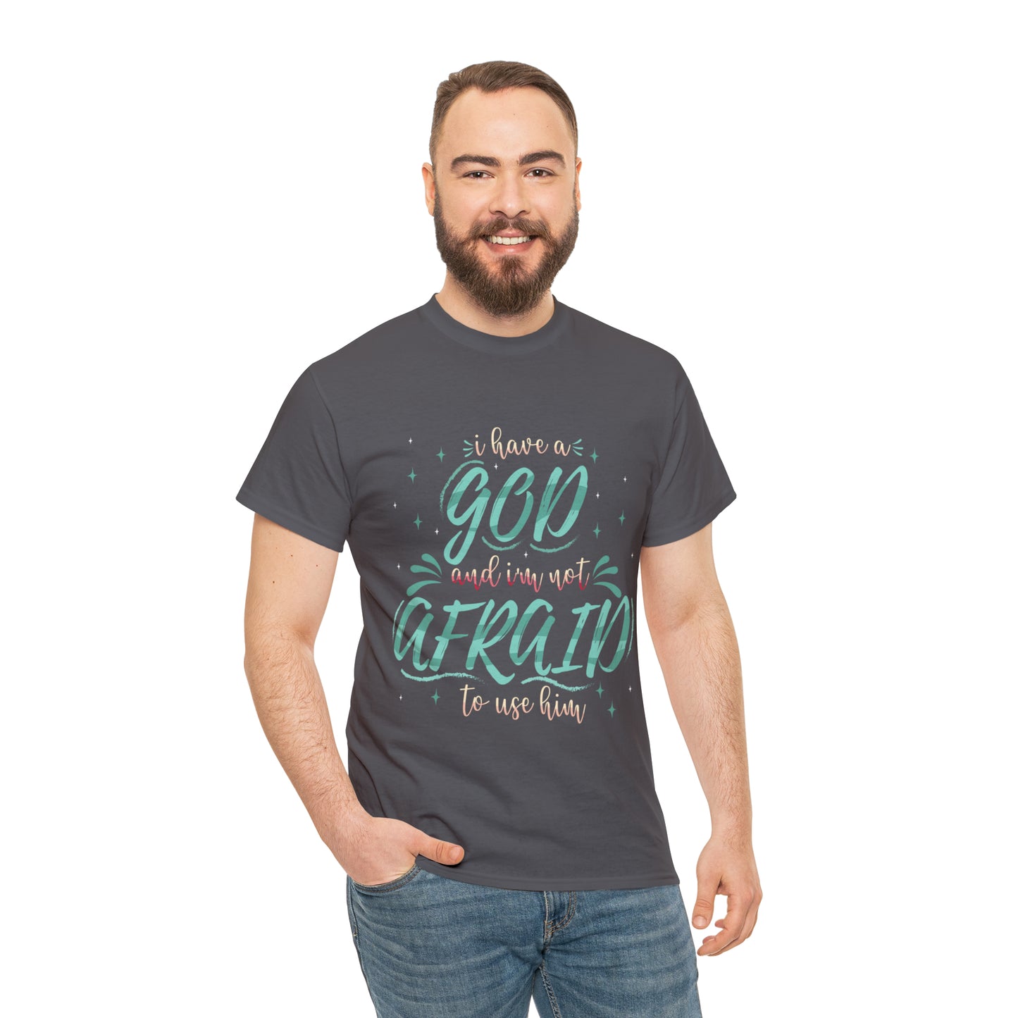 I Have A God & I'm Not Afraid To Use HIm Unisex Heavy Cotton Tee