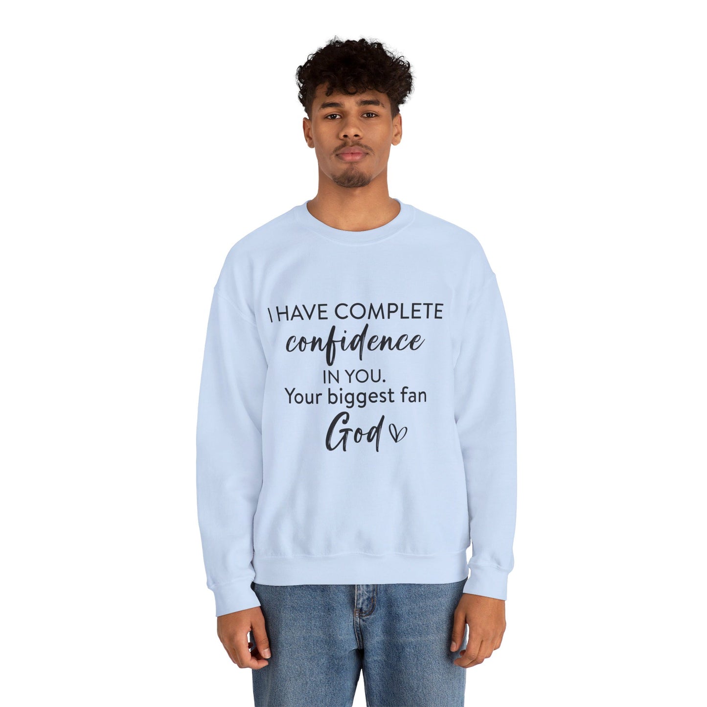 I Have Complete Confidence In You Your Biggest Fan God Unisex Heavy Blend™ Crewneck Christian Sweatshirt