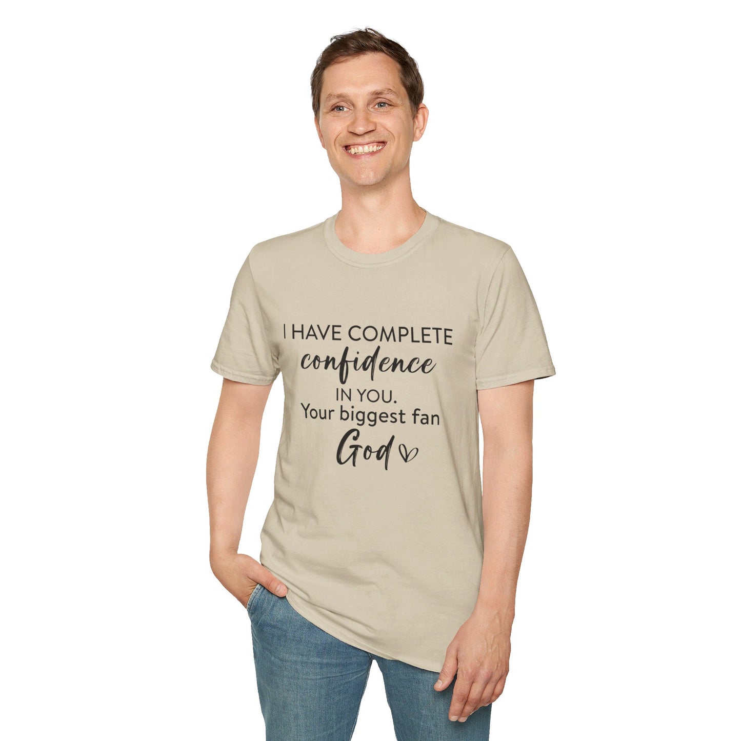 I Have Complete Confidence In You Your Biggest Fan God Unisex Christian T-shirt