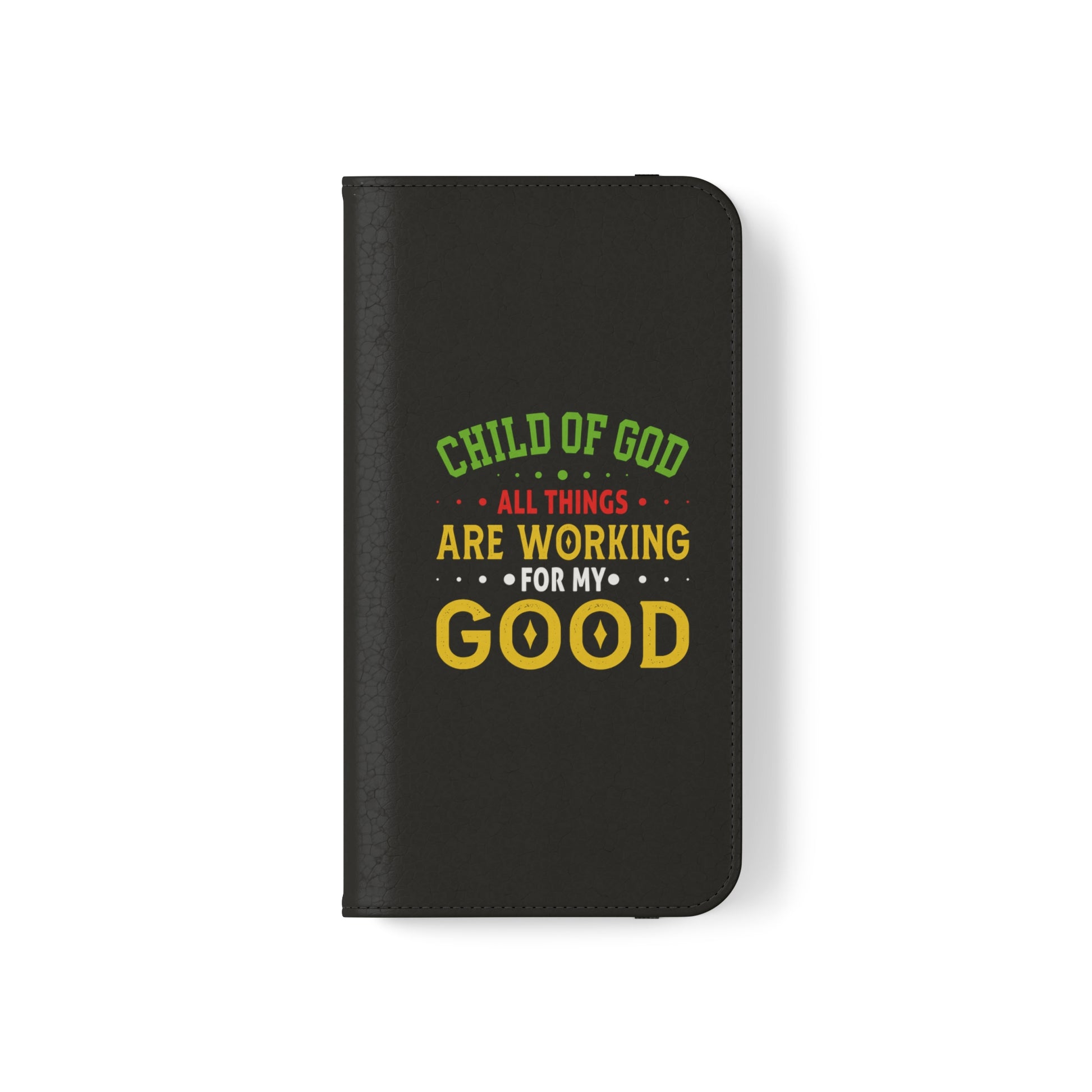 Child Of God All Things Are Working For My Good Christian Phone Flip Cases Printify