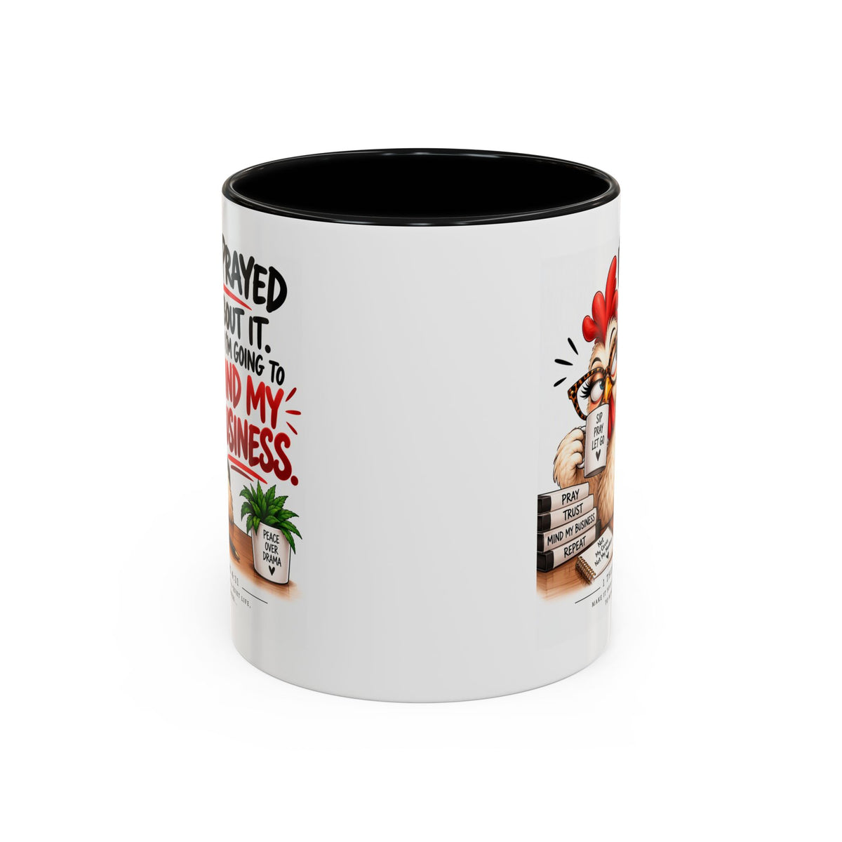 I've Prayed About It, Now I'm Going to Mind My Business Chicken Mug