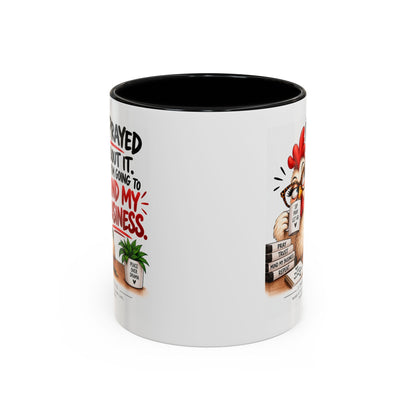 I've Prayed About It, Now I'm Going to Mind My Business Chicken Mug