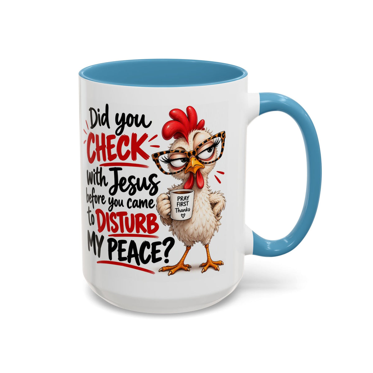 Christian Coffee Mug — “Did You Check with Jesus Before You Came to Disturb My Peace?” Accent Mug