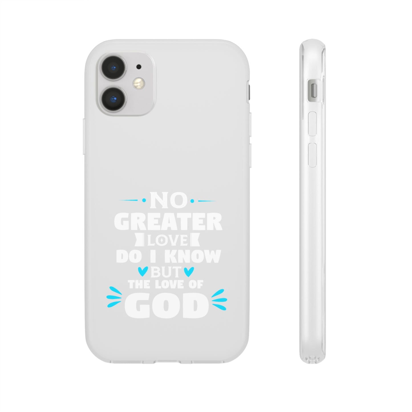 No Greater Love Do I Know But The Love Of God Flexi Phone Case