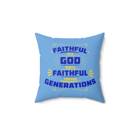 Faithful To A God Who Is Faithful Through Generations Pillow
