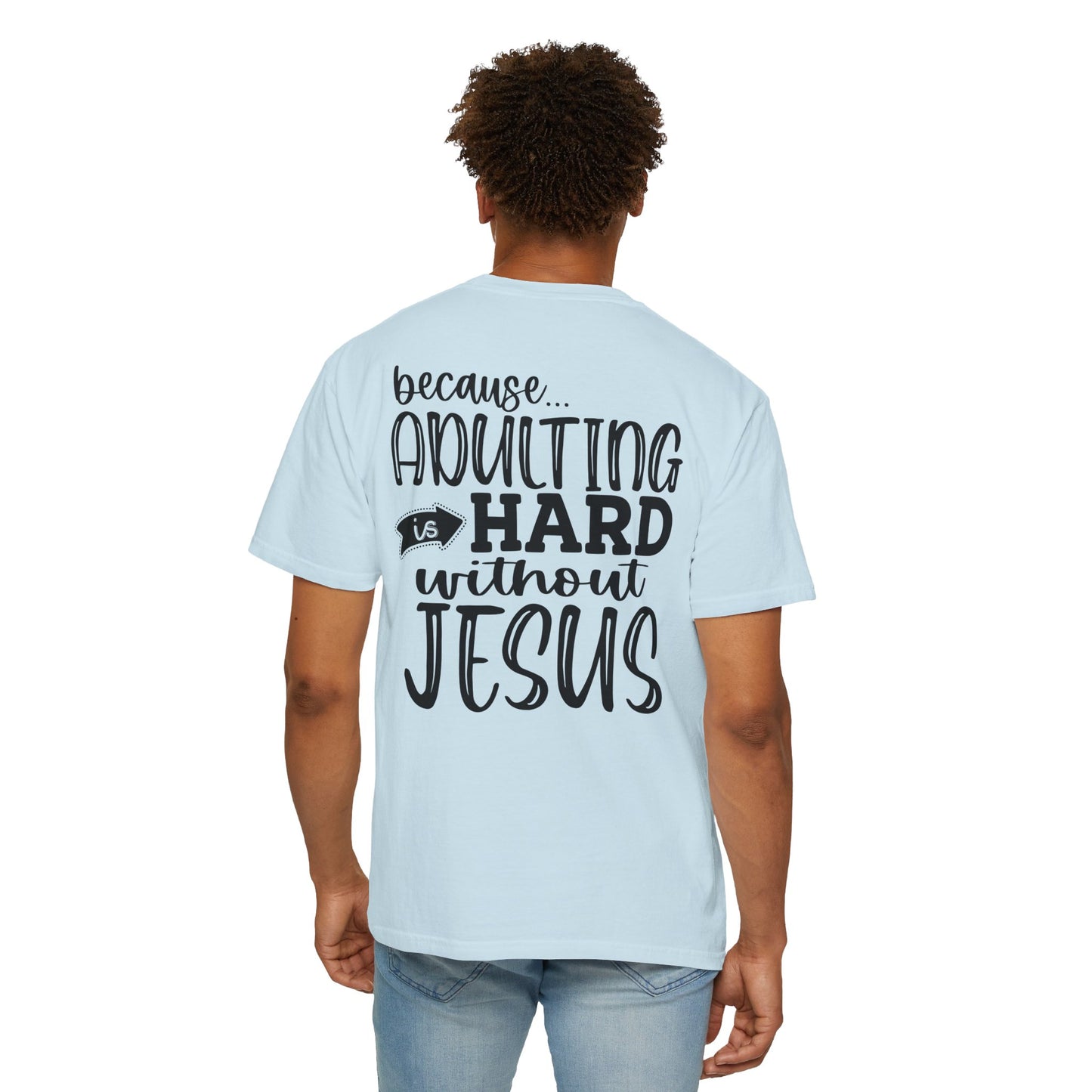 Pray On It Through It Over It Because Adulting Is Hard Without Jesus Unisex Christian T-shirt